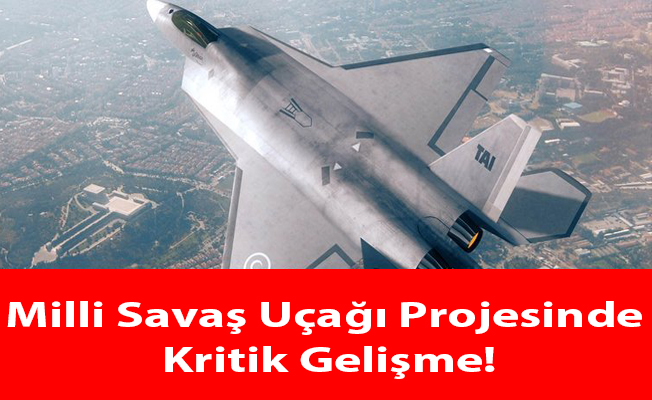 Milli Savaş Uçağı Projesinde Kritik Gelişme New Göktürk Dergisi