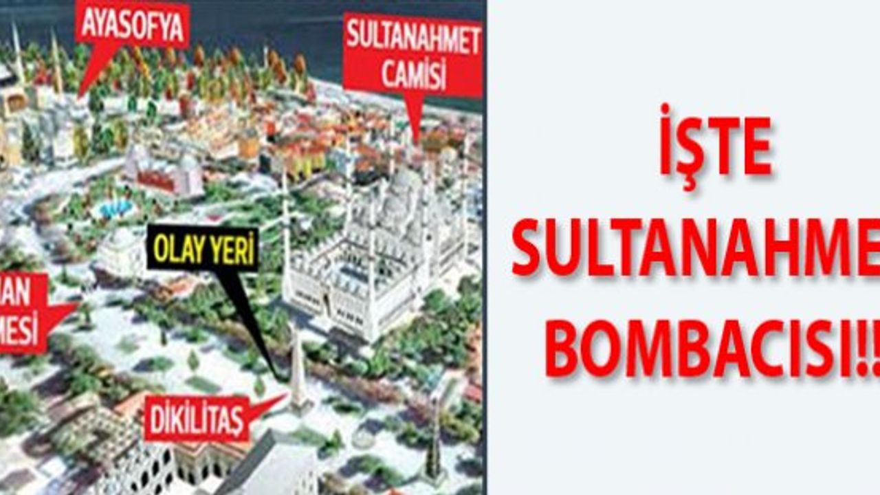 İşte Sultanahmet bombacısı