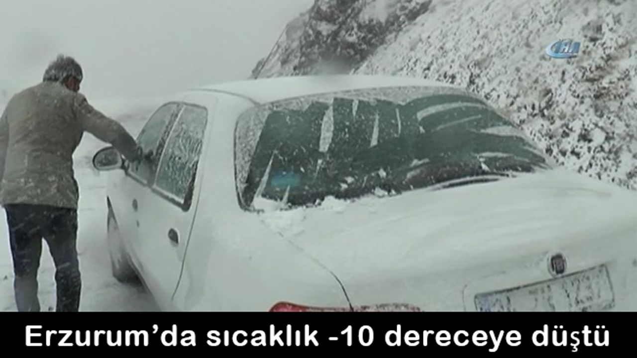 Erzurum’da sıcaklık eksi 10 dereceye düştü