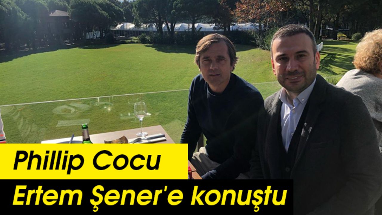 Phillip Cocu ilk kez Ertem Şener'e konuştu