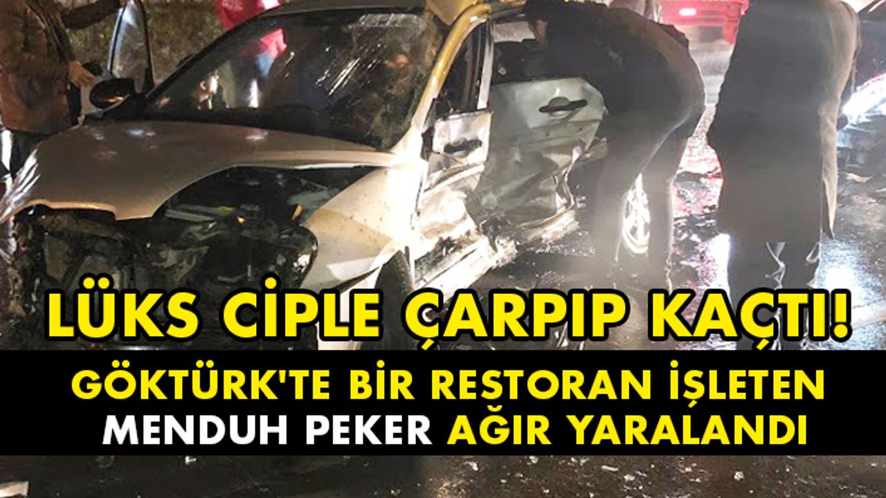 Hasdal yolundaki kazada Göktürk'te bir restoran işleten Menduh Peker ağır yaralandı