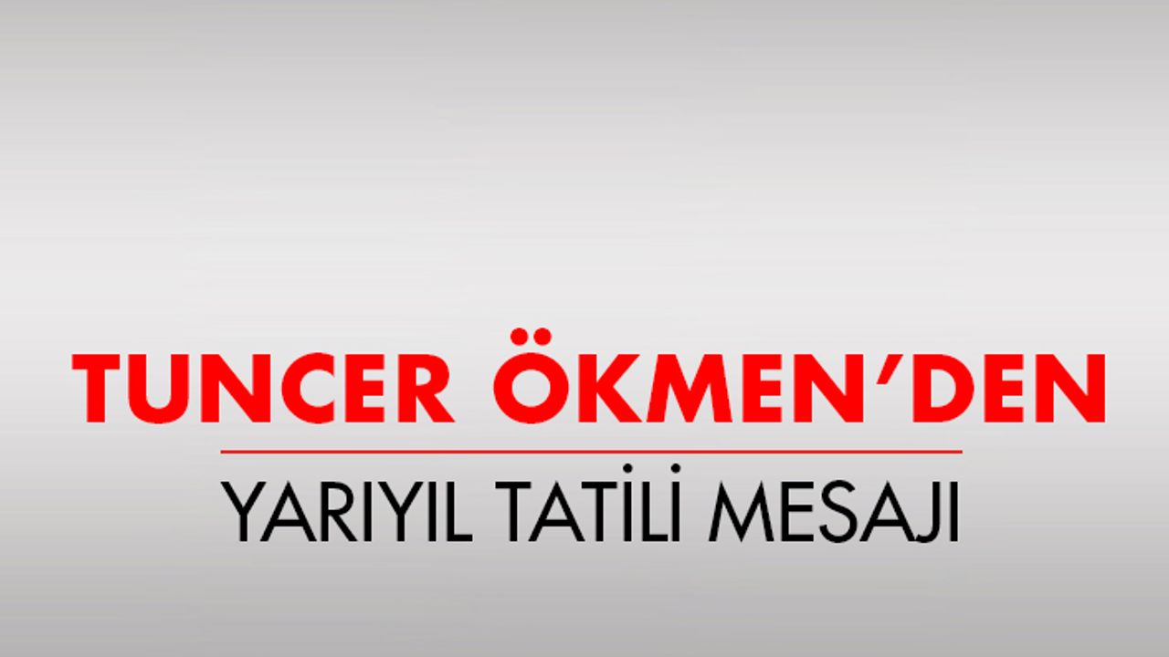 Tuncer Ökmen'den Yarı yıl mesajı