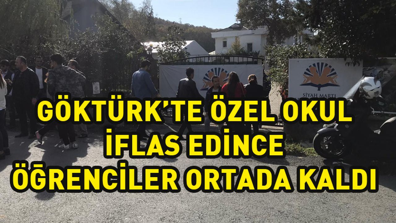 Göktürk'te özel okul iflas edince öğrenciler ortada kaldı