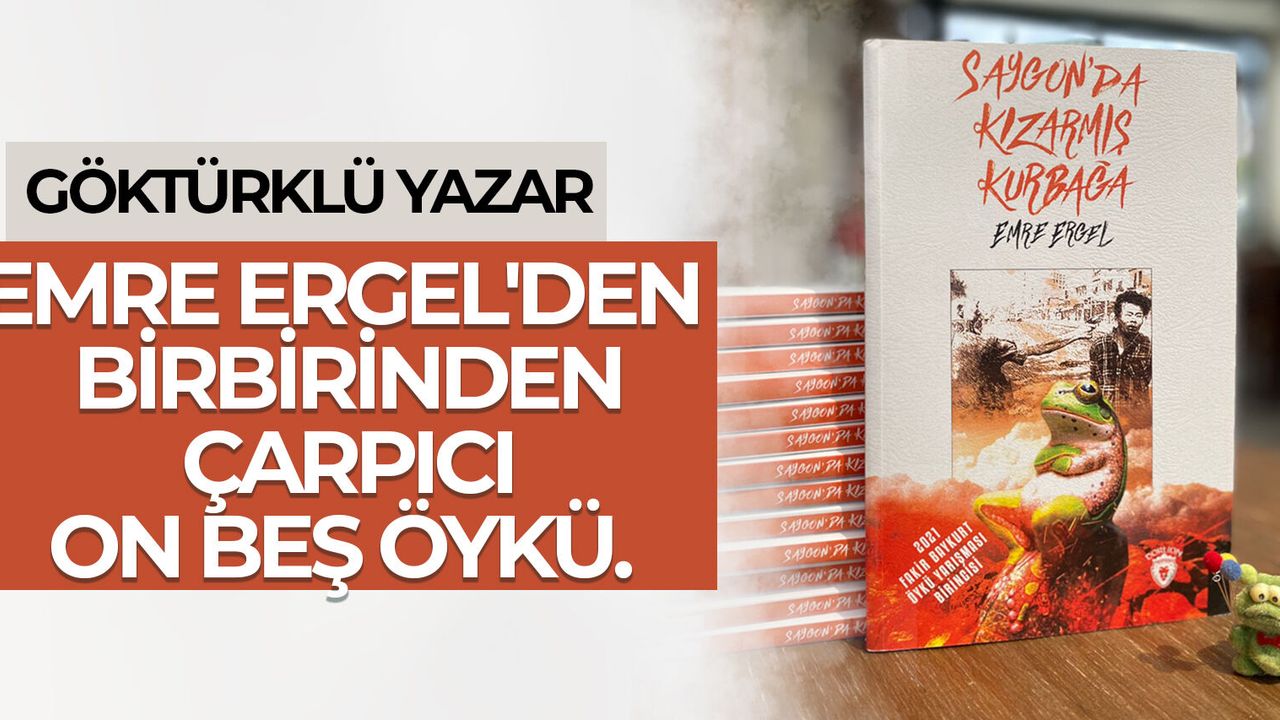 Göktürklü yazar Emre Ergel'den birbirinden çarpıcı on beş öykü