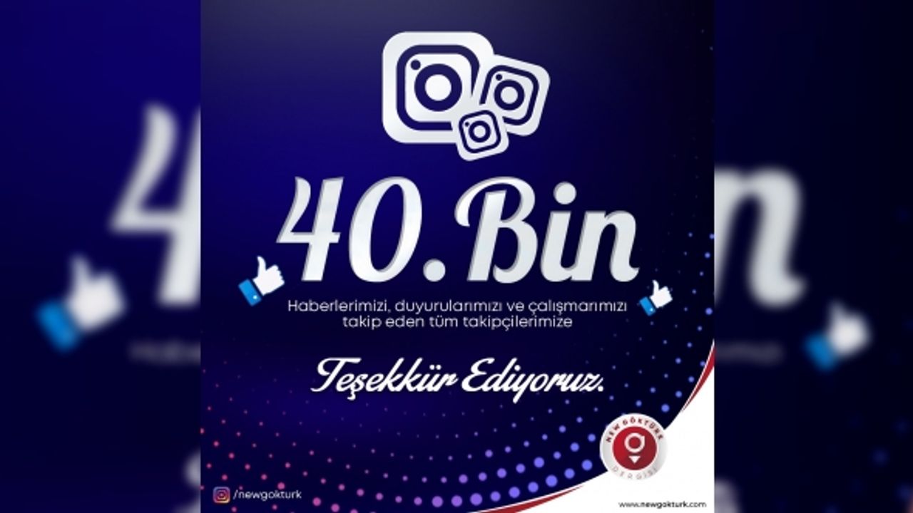 New Göktürk Dergisi - instagramda 40 Bin Takipçiye ulaştı