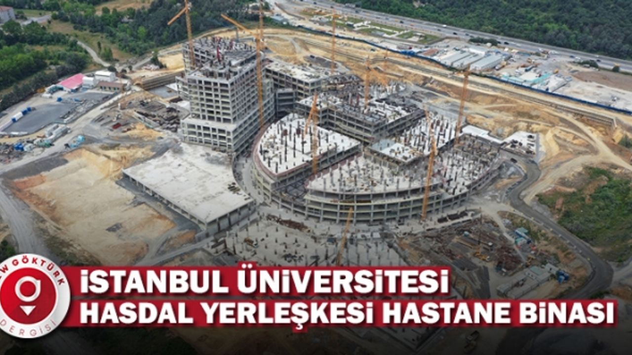 İstanbul Üniversitesi Hasdal Yerleşkesi Hastane Binası Projesi