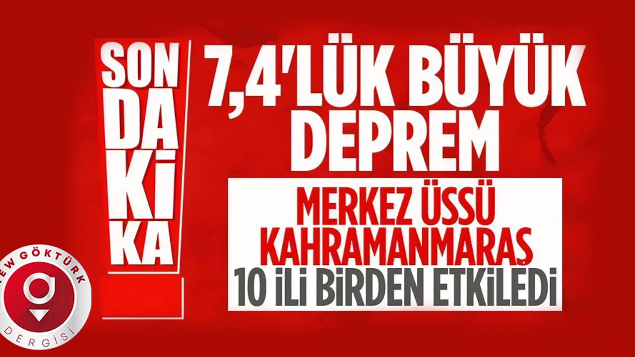 Kahramanmaraş'ta büyük DEPREM -  7.4