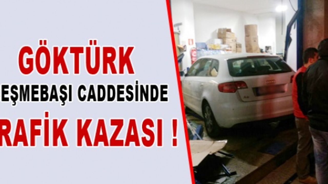 Göktürk'te Trafik Kazası