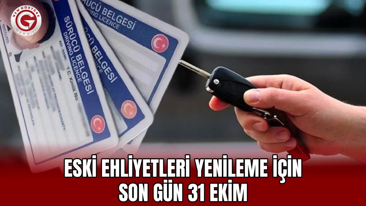 Eski ehliyetleri yenileme için son gün 31 Ekim