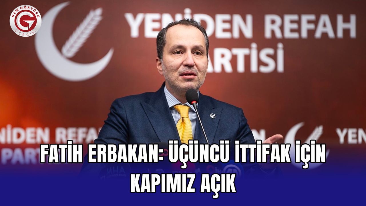 Fatih Erbakan: Üçüncü ittifak için kapımız açık