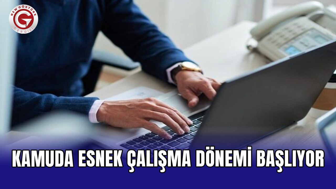 Kamuda esnek çalışma dönemi başlıyor