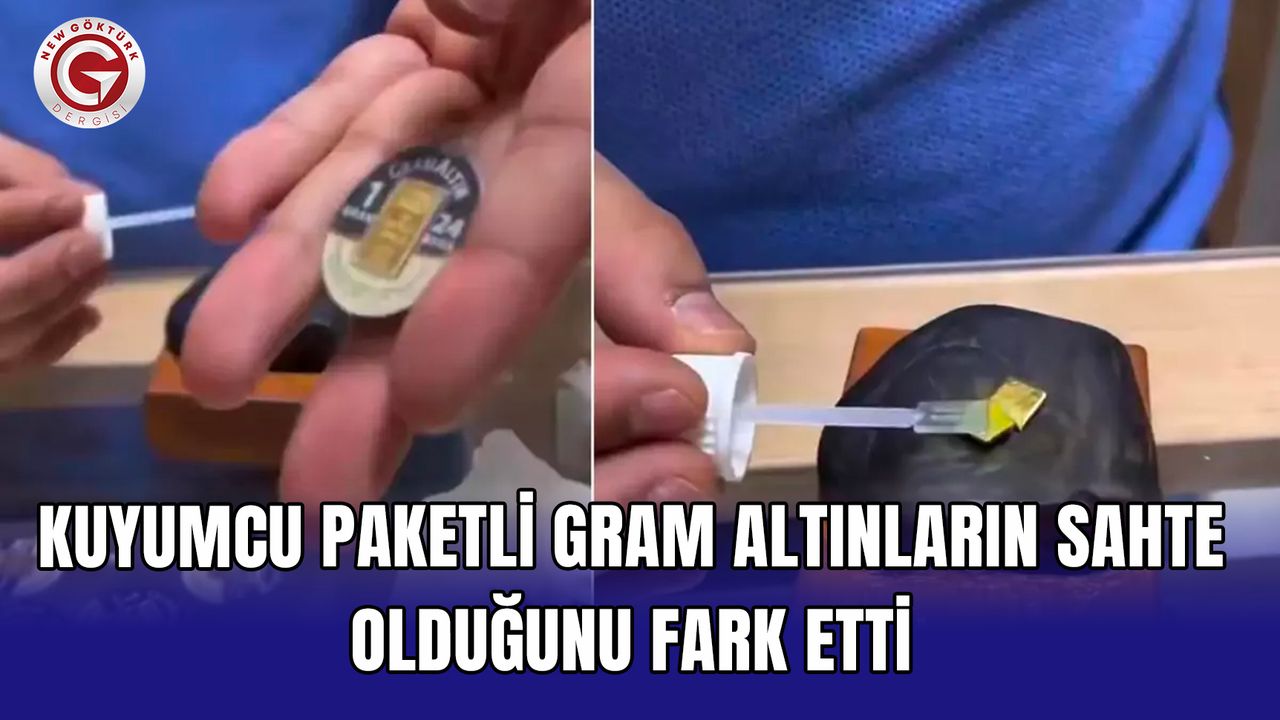 Kuyumcu paketli gram altınların sahte olduğunu fark etti