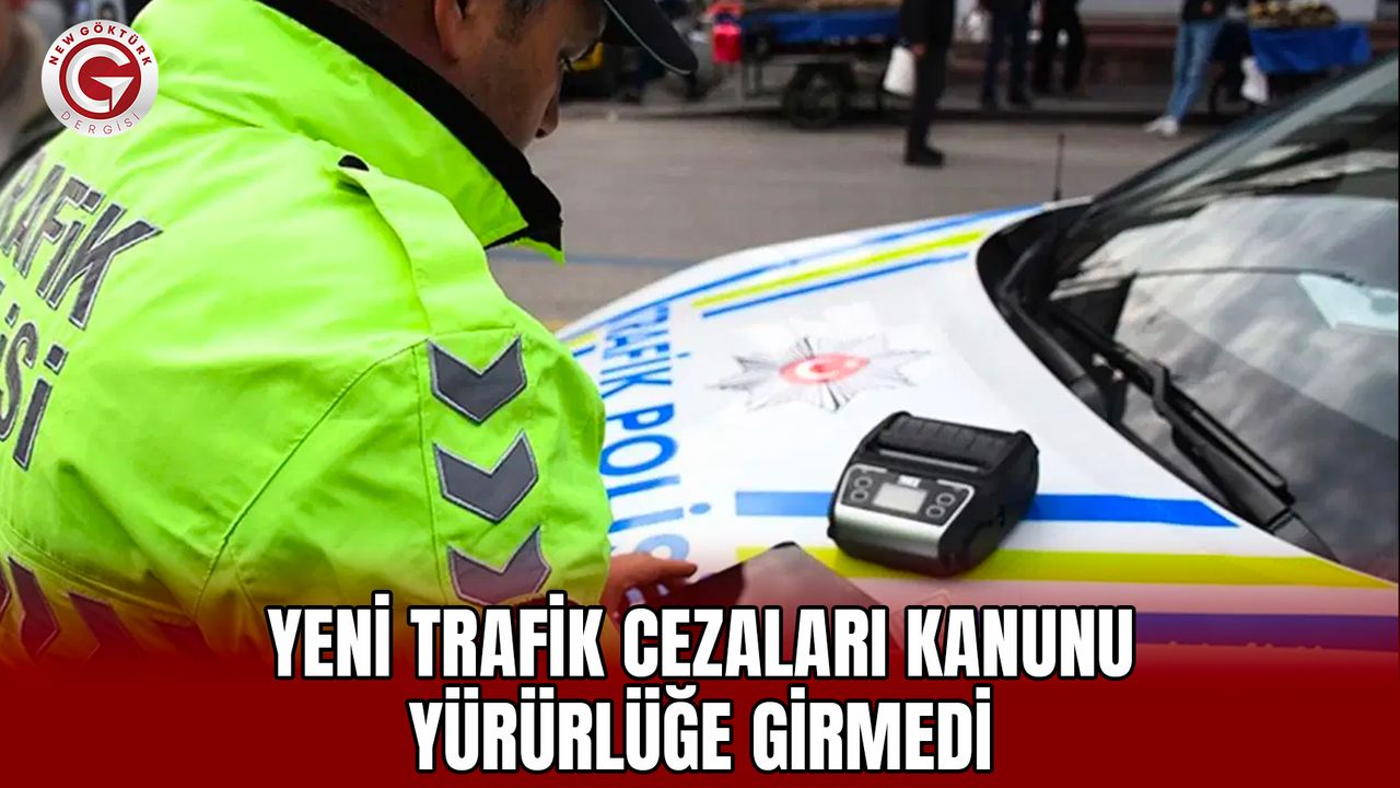 Yeni trafik cezaları kanunu yürürlüğe girmedi
