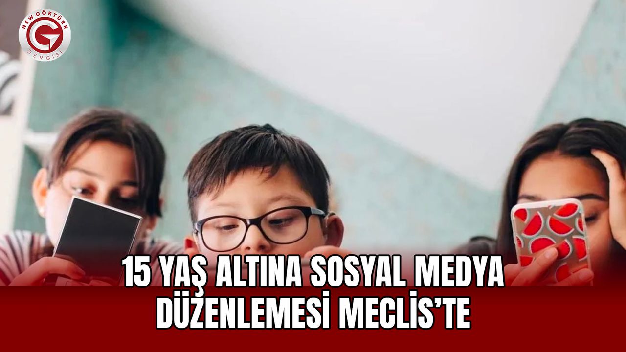15 Yaş Altına Sosyal Medya Düzenlemesi Meclis’te