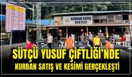 Sütçü Yusuf Çiftliği'nde Kurban Satış ve kesimi gerçekleşti