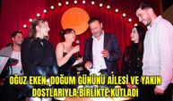 Hüseyin Oğuz Eken, Doğum Gününü ailesi ve yakın dostlarıyla birlikte kutladı