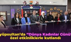 Eyüpsultan’da “Dünya Kadınlar Günü” özel etkinliklerle kutlandı