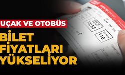 Uçak ve otobüs bilet fiyatları yükseliyor