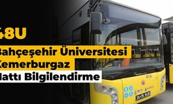 48U Bahçeşehir Üniversitesi - Kemerburgaz Hattı Bilgilendirme