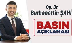 Op. Dr. Burhanettin ŞAHİN'den Basın Açıklaması