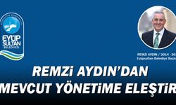 Remzi Aydın'dan Eyüpsultan Belediyesi yönetimine eleştiri