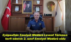 Eyüpsultan Emniyet Müdürü Levent Türkmen terfi ederek 2. sınıf emniyet müdürü oldu