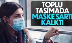 Toplu taşımada maske zorunluluğu kalktı