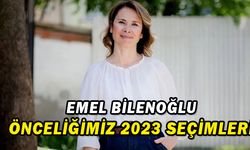 Emel Bilenoğlu: Önceliğimiz 2023 Seçimleri