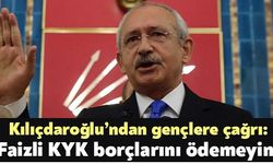 Kılıçdaroğlu'ndan KYK borçlu öğrencilere destek: 'Faizli KYK borçlarını ödemeyin!'