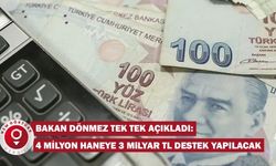 Bakan Dönmez Tek Tek Açıkladı: 4 Milyon Haneye 3 Milyar TL Destek Yapılacak