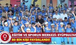 Eğitim ve sporun merkezi Eyüpsultan!
