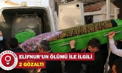 Eskişehir'de 6 yaşındaki Elif Nur’un ölümüyle ilgili 2 gözaltı