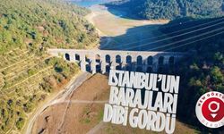 İstanbul'un barajları kuruma tehlikesi altında