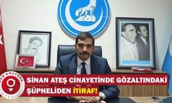Sinan Ateş cinayetinde gözaltına alınan şüpheliden itiraf: Para için yaptık
