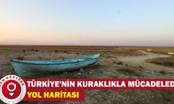 Türkiye'nin Kuraklıkla Mücadelede Yol Haritası