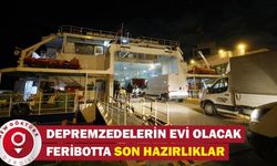 Depremzedelerin Evi Olacak Feribotta Son Hazırlıklar