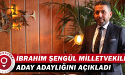 İbrahim Şengül Milletvekili aday adaylığını açıkladı