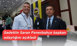 Sadettin Saran Fenerbahçe başkan adaylığını açıkladı
