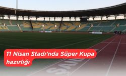 11 Nisan Stadı'nda Süper Kupa hazırlığı