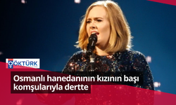 Osmanlı hanedanının kızının başı komşularıyla dertte: Sebebi Adele'in "perili ev" söylentisi