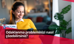 Odaklanma probleminizi nasıl çözebilirsiniz?