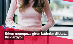 Erken menopoza giren kadınlar dikkat... Risk artıyor