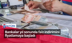 Bankalar yıl sonunda faiz indirimini fiyatlamaya başladı