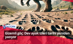 Gizemli göç: Dev ayak izleri tarihi yeniden yazıyor