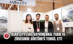 Aura City Projesi, Lüks Gayrimenkul Fuarı ve Zirvesinde Göktürk'ü Temsil Etti