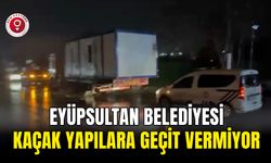 Eyüpsultan Belediyesi İnşa Edilen Kaçak Yapılara Geçit Vermiyor