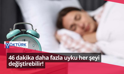 46 dakika daha fazla uyku her şeyi değiştirebilir!