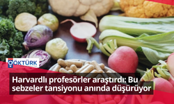 Harvardlı profesörler araştırdı: Bu sebzeler tansiyonu anında düşürüyor