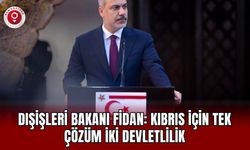 Dışişleri Bakanı Fidan: Kıbrıs İçin Tek Çözüm İki Devletlilik