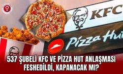 537 şubeli KFC ve Pizza Hut anlaşması feshedildi, kapanacak mı?